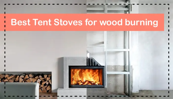 Best Tent Stoves for wood burning