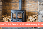 What To Put Behind a Wood Burning Stove